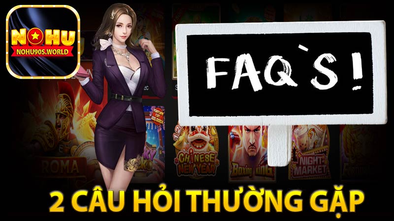 Giải đáp 2 câu hỏi thường gặp