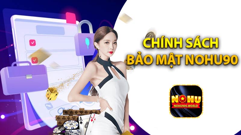 Chính sách bảo mật nhà cái nohu90