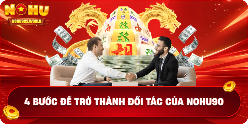4 bước để trở thành đối tác của Nohu90