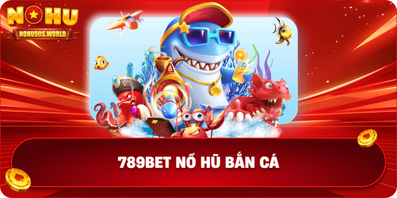 789bet nổ hũ bắn cá
