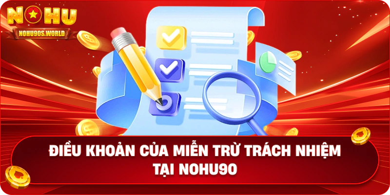 Điều khoản của miễn trừ trách nhiệm tại nohu90