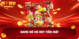 Game nổ hũ rút tiền mặt