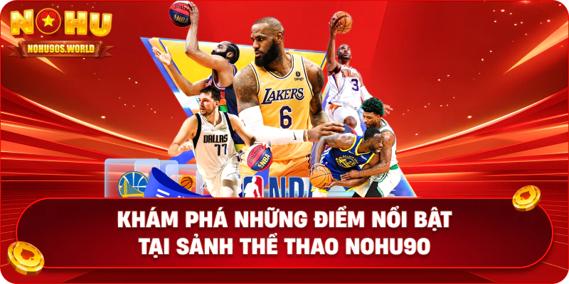 Khám phá những điểm nổi bật tại sảnh thể thao nohu90
