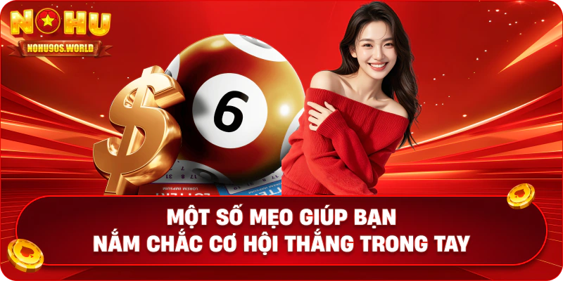 Một số mẹo giúp bạn nắm chắc cơ hội thắng trong tay
