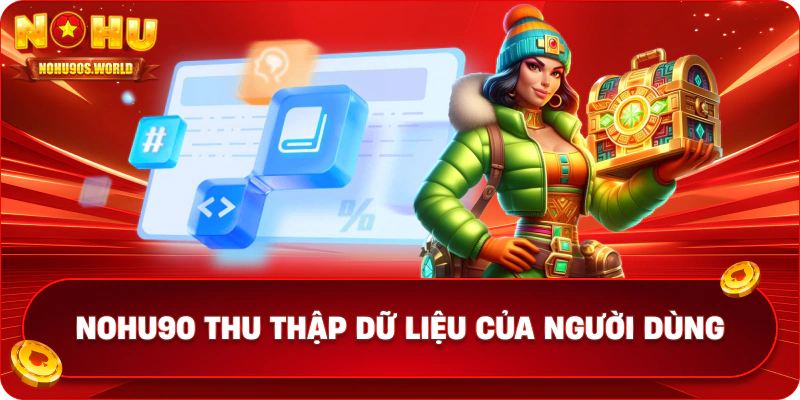 Nohu90 thu thập dữ liệu của người dùng