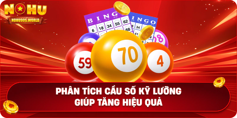 Phân tích cầu số kỹ lưỡng giúp tăng hiệu quả