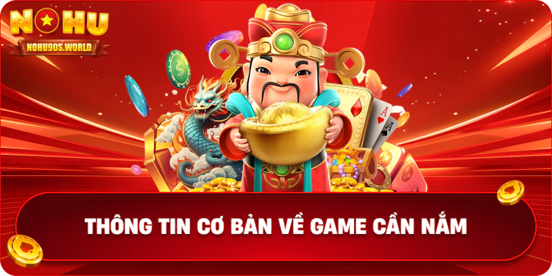 Thông tin cơ bản về game cần nắm 