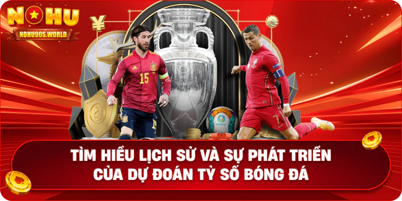 Tìm hiểu lịch sử và sự phát triển của dự đoán tỷ số bóng đá