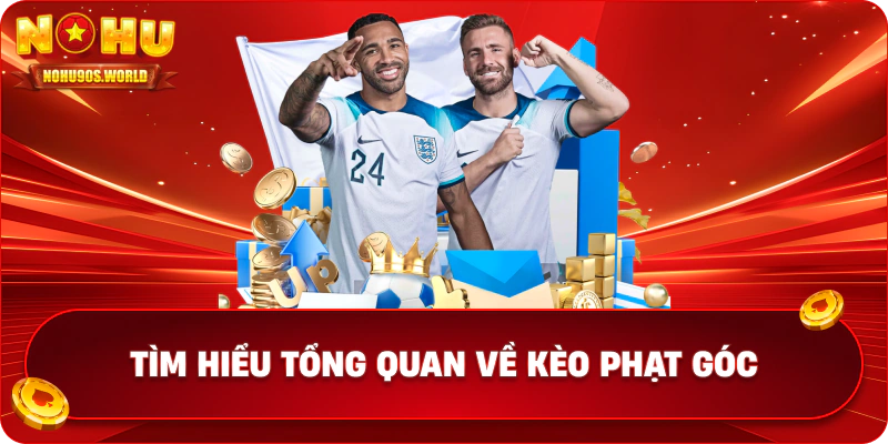 Tìm hiểu tổng quan về kèo phạt góc