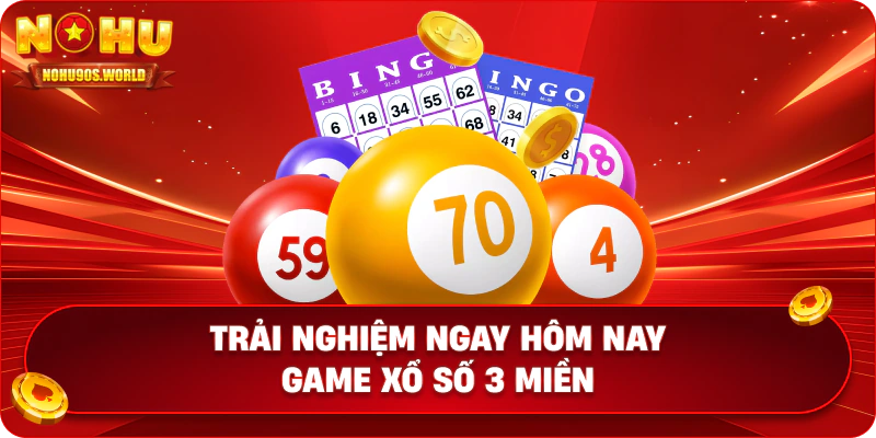 Trải nghiệm ngay hôm nay game xổ số 3 miền